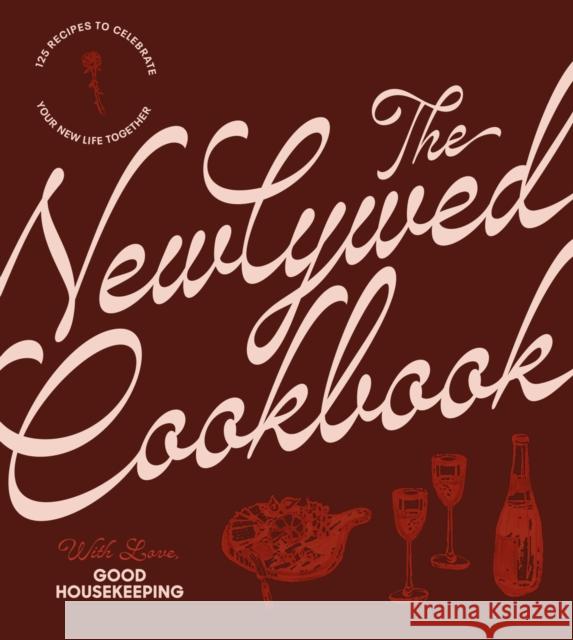 The Newlywed Cookbook: 125 Recipes to Celebrate Your New Life Together Good Housekeeping 9781958395646 Hearst Home - książka