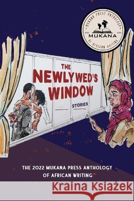 The Newlyweds' Window: The 2022 Mukana Press Anthology of African Writing Mukana Press, Mukana Press 9780578397146 Mukana Press - książka