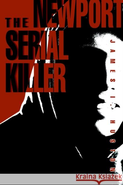 The Newport Serial Killer James I. Huston 9780595359417 iUniverse - książka