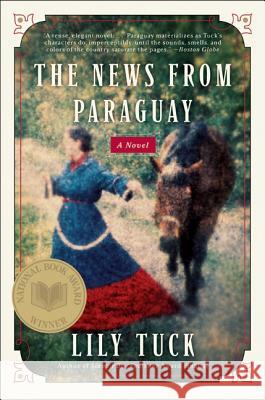 The News from Paraguay Lily Tuck 9780060934866 Harper Perennial - książka