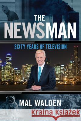 The News Man: Sixty Years of Television Mal Walden 9781925367492 Brolga Publishing Pty Ltd - książka