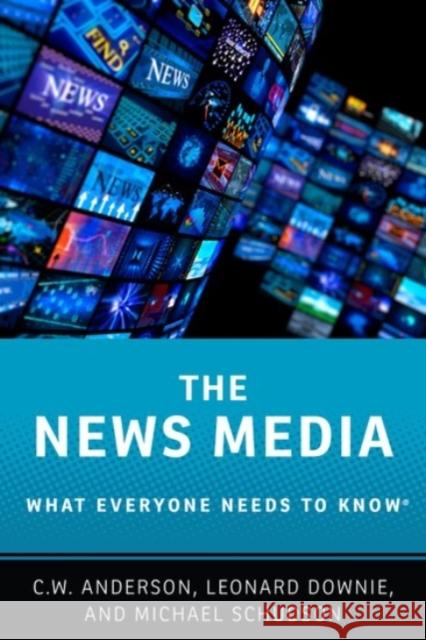 The News Media: What Everyone Needs to Know(r) Anderson, C. W. 9780190206208 Oxford University Press, USA - książka