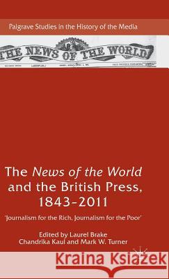 The News of the World and the British Press, 1843-2011: 'Journalism for the Rich, Journalism for the Poor' Brake, Laurel 9781137392039 Palgrave MacMillan - książka