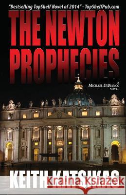 The Newton Prophecies Keith Katsikas 9780981761954 Topshelf Publishing - książka