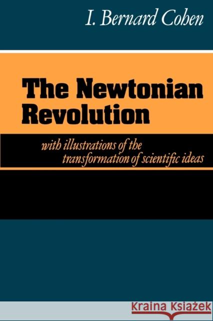 The Newtonian Revolution I. Bernard Cohen 9780521273800 Cambridge University Press - książka