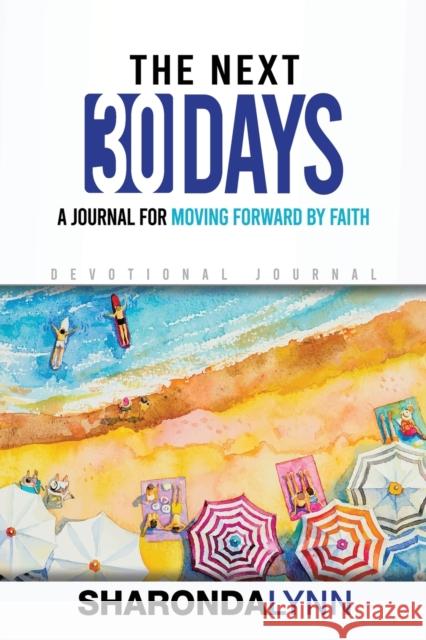 The Next 30 Days: A Journal for Moving Forward By Faith Sharonda Lynn 9780578758428 Diggs Media LLC - książka