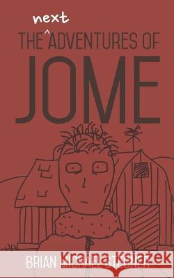 The Next Adventures of Jome Brian Michael Stegner 9798769288371 Independently Published - książka