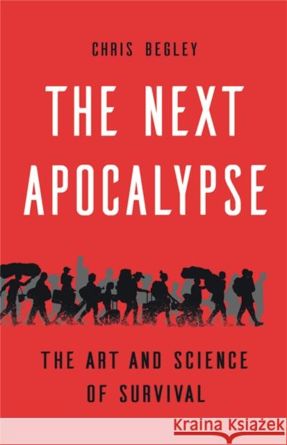 The Next Apocalypse: The Art and Science of Survival Chris Begley 9781541675285 Basic Books - książka