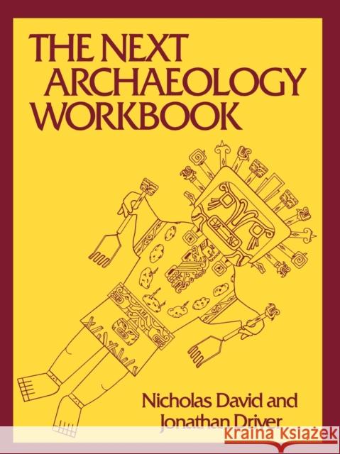 The Next Archaeology Workbook Nicholas David Jonathan Driver Steve Daniels 9780812212938 University of Pennsylvania Press - książka