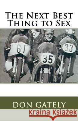 The Next Best Thing to Sex Don Gately 9781974477340 Createspace Independent Publishing Platform - książka