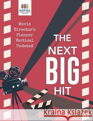 The Next Big Hit Movie Director's Planner Vertical Undated Inspira Journals, Planners &. Notebooks 9781645213758 Inspira Journals, Planners & Notebooks - książka