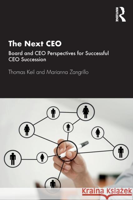 The Next CEO: Board and CEO Perspectives for Successful CEO Succession Thomas Keil Marianna Zangrillo 9780367557003 Routledge - książka