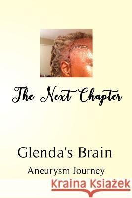 The Next Chapter: Glenda's Brain Aneurysm Journey Glenda M. Fleming-Thomas 9781517544812 Createspace - książka