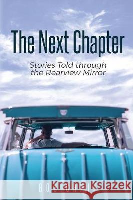 The Next Chapter: Stories Told through the Rearview Mirror Bob Craig 9781939815408 Clay Bridges Press - książka