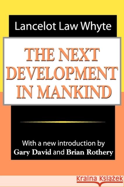 The Next Development of Mankind Lancelot Law Whyte Brian Rothery Gary David 9780765809698 Transaction Publishers - książka