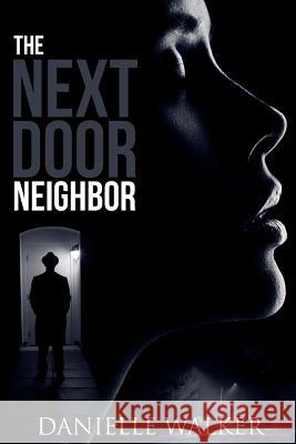 The Next Door Neighbor Danielle Walker 9780991412426 Yjlm - książka