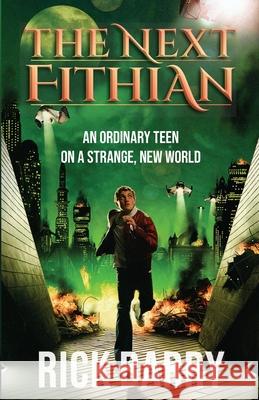 The Next Fithian: An Ordinary Teen on a Strange, New World Rick Barry 9781735588636 Fithian Publications - książka