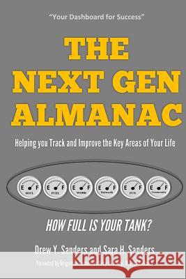 The Next Gen Almanac: A Workbook for Helping You Track and Improve the Key Areas of Your Life Drew y. Sanders Sara H. Sanders 9780692469378 Drew Sanders - książka