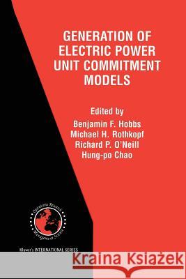 The Next Generation of Electric Power Unit Commitment Models Benjamin F. Hobbs Michael H. Rothkopf Richard P. O'Neill 9781475774160 Springer - książka