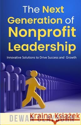 The Next Generation of Nonprofit Leadership Dewan Clayborn 9781962783897 True Vine Publishing Co - książka