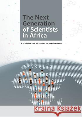 The Next Generation of Scientists in Africa Catherine Beaudry Johann Mouton Heidi Prozesky 9781928331933 African Minds - książka