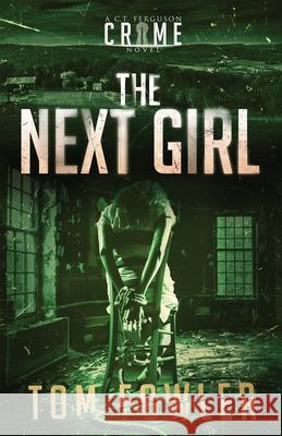 The Next Girl: A C.T. Ferguson Crime Novel Tom Fowler 9781953603258 Widening Gyre Media - książka