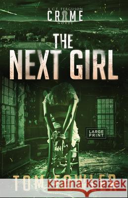 The Next Girl: A C.T. Ferguson Crime Novel Tom Fowler 9781953603265 Widening Gyre Media - książka