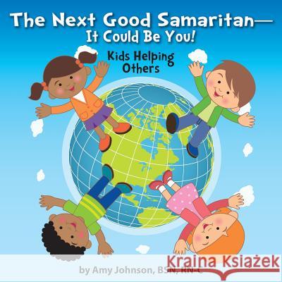 The Next Good Samaritan-It Could Be You!: Kids Helping Others Amy Johnson, Jennifer Tipton Cappoen, Lynn Bemer Coble 9781946198075 PC Kids - książka