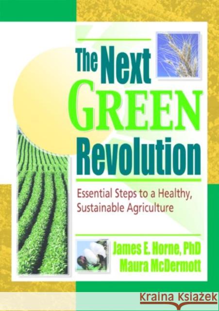The Next Green Revolution: Essential Steps to a Healthy, Sustainable Agriculture Poincelot, Raymond P. 9781560228851 Haworth Press - książka