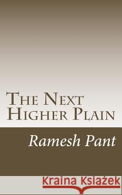 The Next Higher Plain: Practical Wisdom for Grandchildren, Their Parents and Mentors Ramesh Pant 9781517577100 Createspace - książka