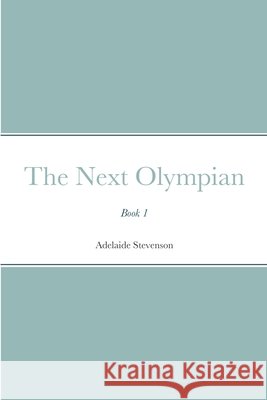 The Next Olympian Adelaide Stevenson 9781667147772 Lulu.com - książka