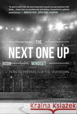 The Next One Up Mindset: How to Prepare for the Unknown Grant Parr 9781642250763 Advantage Media Group - książka