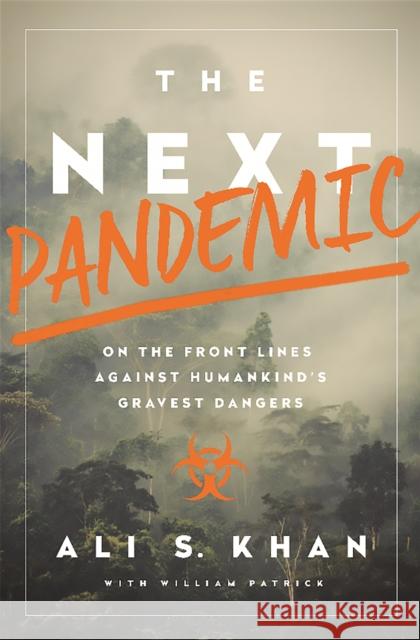 The Next Pandemic: On the Front Lines Against Humankind's Gravest Dangers Ali Khan 9781610395915 PublicAffairs - książka