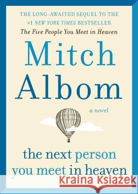 The Next Person You Meet in Heaven: The Sequel to the Five People You Meet in Heaven Albom, Mitch 9780062294449 HarperCollins Publishers - książka