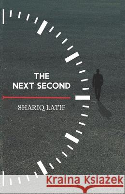 The Next Second Shariq Latif 9789697490684 Amazon Digital Services LLC - KDP Print US - książka