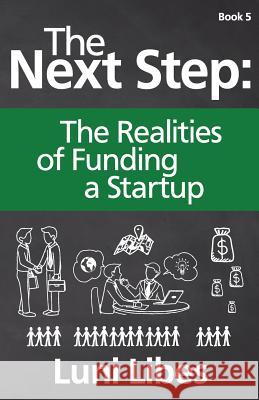 The Next Step: The Realities of Funding a Startup Luni Libes 9780998094748 Lunarmobiscuit Publishing - książka