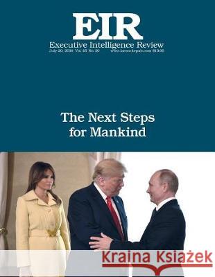 The Next Steps for Mankind: Executive Intelligence Review; Volume 45, Issue 29 Lyndon H. Larouch 9781724218476 Createspace Independent Publishing Platform - książka