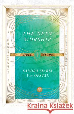 The Next Worship Bible Study Sandra Maria Va 9781514004005 InterVarsity Press - książka