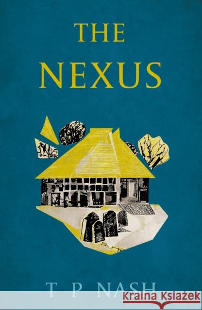 The Nexus T P Nash 9781836283447 Troubador Publishing - książka