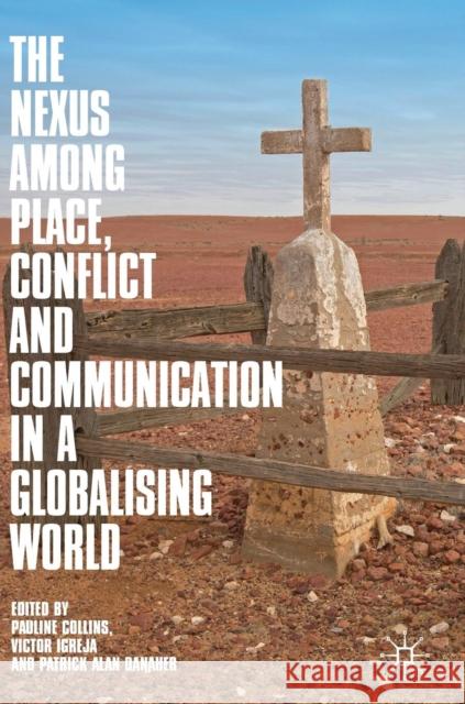 The Nexus Among Place, Conflict and Communication in a Globalising World Collins, Pauline 9789811359248 Palgrave MacMillan - książka