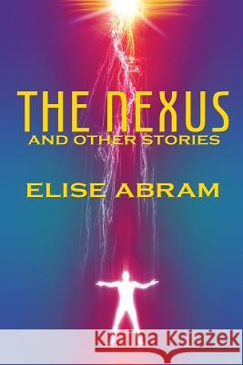 The Nexus and Other Stories Elise Abram 9781988843032 Emsa Publishing - książka