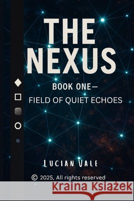 The Nexus: Book One - Field of Quiet Echoes Vale, Lucian 9798272062918 Independently Published - książka
