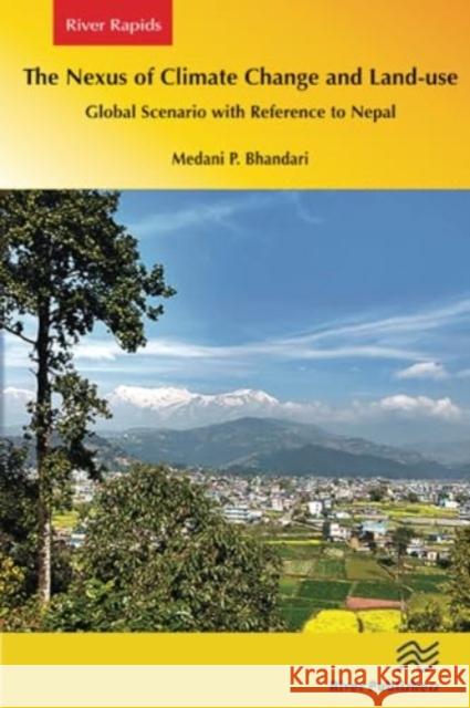 The Nexus of Climate Change and Land-Use - Global Scenario with Reference to Nepal Medani P. Bhandar 9788770040839 River Publishers - książka