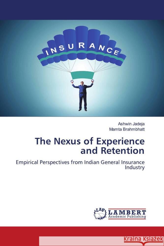 The Nexus of Experience and Retention Jadeja, Ashwin, Brahmbhatt, Mamta 9786208420222 LAP Lambert Academic Publishing - książka