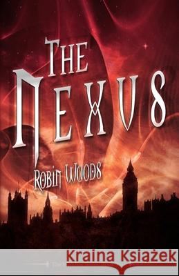 The Nexus: The Watcher Series: Book Two Robin Woods 9780985454203 Epic Books Publishing - książka