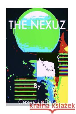 The Nexuz Casey Larios 9781729555347 Createspace Independent Publishing Platform - książka