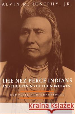 The Nez Perce Indians and the Opening of the Northwest Alvin M., Jr. Josephy 9780395850114 Mariner Books - książka