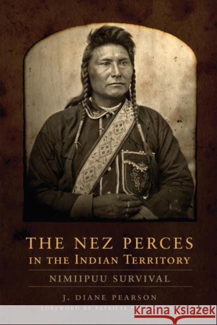 The Nez Perces in the Indian Territory: Nimiipuu Survival J. Diane Pearson 9780806139012 University of Oklahoma Press - książka