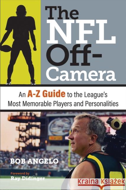 The NFL Off-Camera: An A-Z Guide to the League\'s Most Memorable Players and Personalities Bob Angelo Ray Didinger 9781439923672 Temple University Press - książka