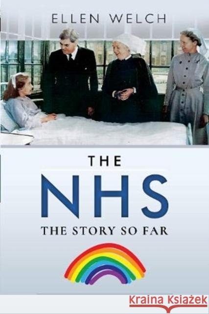 The NHS - The Story so Far Ellen Welch 9781399000819 Pen & Sword Books Ltd - książka